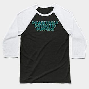 Pawsitively Patriotic Lettering Design Baseball T-Shirt